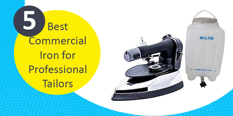 Best commercial iron for tailor
