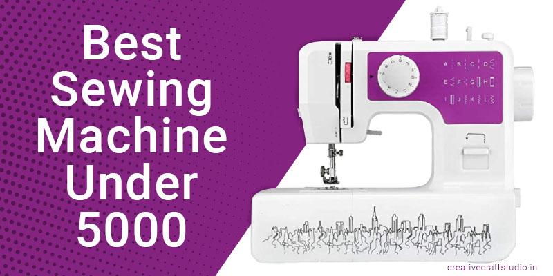 Best Sewing Machine Under 5000 in India